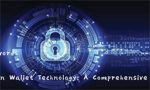 ### Title and Keywords


Understanding Bitcoin Wallet Technology: A Comprehensive Guide for Beginners